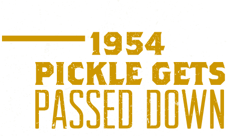 1954, Pickle Gets Passed Down