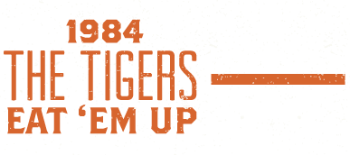 1984, The Tigers Eat 'Em Up