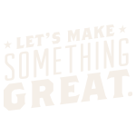 Let's make something great